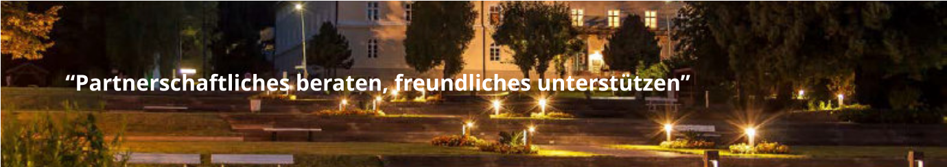 “Partnerschaftliches beraten, freundliches unterstützen”