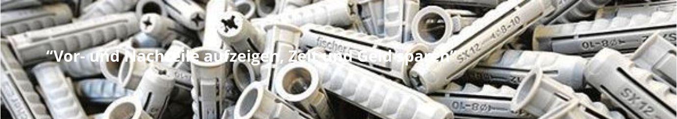 “Vor- und Nachteile aufzeigen, Zeit und Geld sparen”