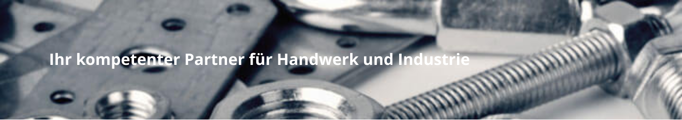 Ihr kompetenter Partner für Handwerk und Industrie