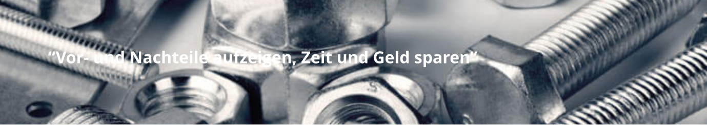 “Vor- und Nachteile aufzeigen, Zeit und Geld sparen”