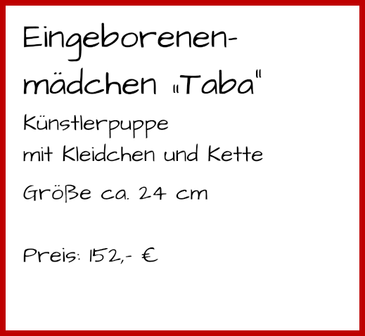 Eingeborenen- mädchen „Taba“ Künstlerpuppe mit Kleidchen und Kette Größe ca. 24 cm  Preis: 152,- €