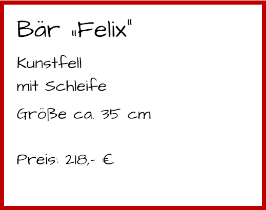 Bär „Felix“ Kunstfell mit Schleife Größe ca. 35 cm  Preis: 218,- €