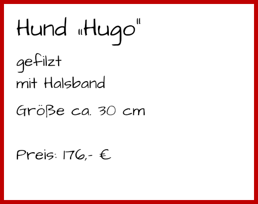 Hund „Hugo“ gefilzt mit Halsband Größe ca. 30 cm  Preis: 176,- €